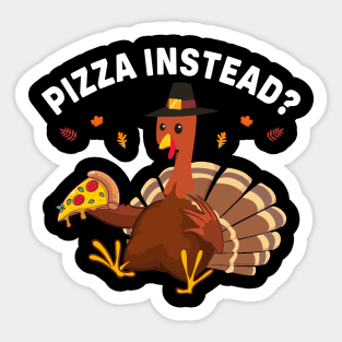 Pizza Instead Funny Thanksgiving Sticker